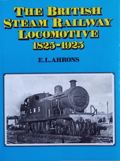 63 - THE BRITISH STEAM RAILWAY LOCOMOTIVE (1825-1925). | Barnebys