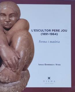 264  -  "L’ESCULTOR PERE JOU (1891 - 1964):  FORMA I MATÈRIA"