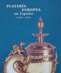 271  -  "PLATERÍA EUROPEA EN ESPAÑA (1300 - 1700)"