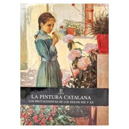 271  -  LA PINTURA CATALANA:  LOS PROTAGONISTAS DE LOS S. XIX Y XX 