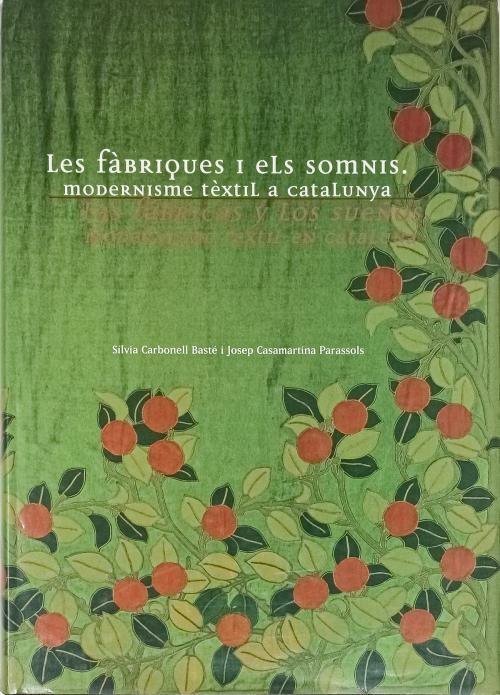 "LES FÁBRIQUES I ELS SOMNIS. MODERNISME TÈXTIL A CATALUNYA"