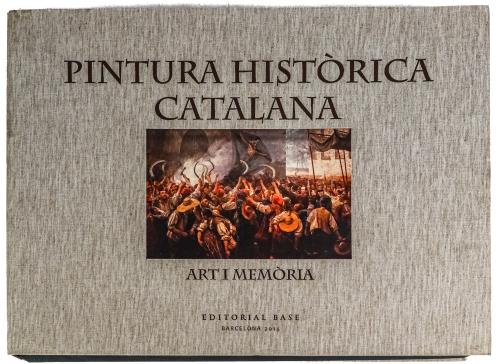 "PINTURA HISTÒRICA CATALANA, ART I MEMÒRIA"