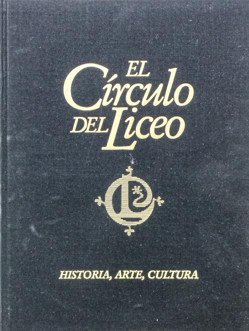 "EL CÍRCULO DEL LICEO:  HISTORIA, ARTE, CULTURA"